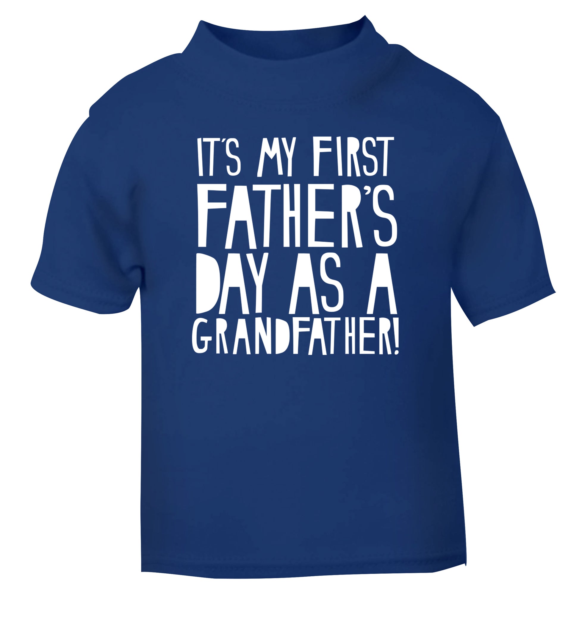 It's my first Father's Day as a Grandfather! blue Baby Toddler Tshirt 2 Years