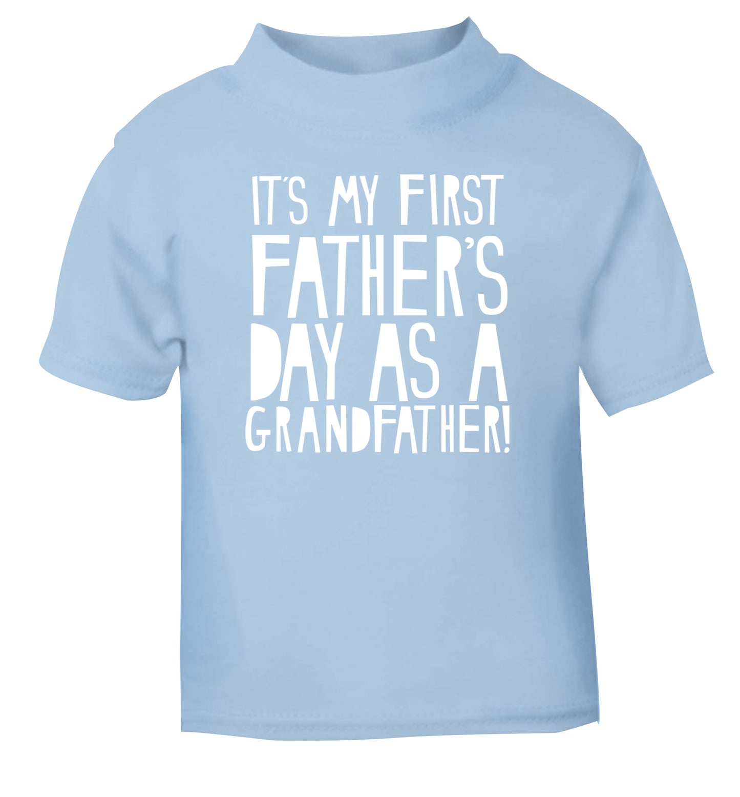It's my first Father's Day as a Grandfather! light blue Baby Toddler Tshirt 2 Years