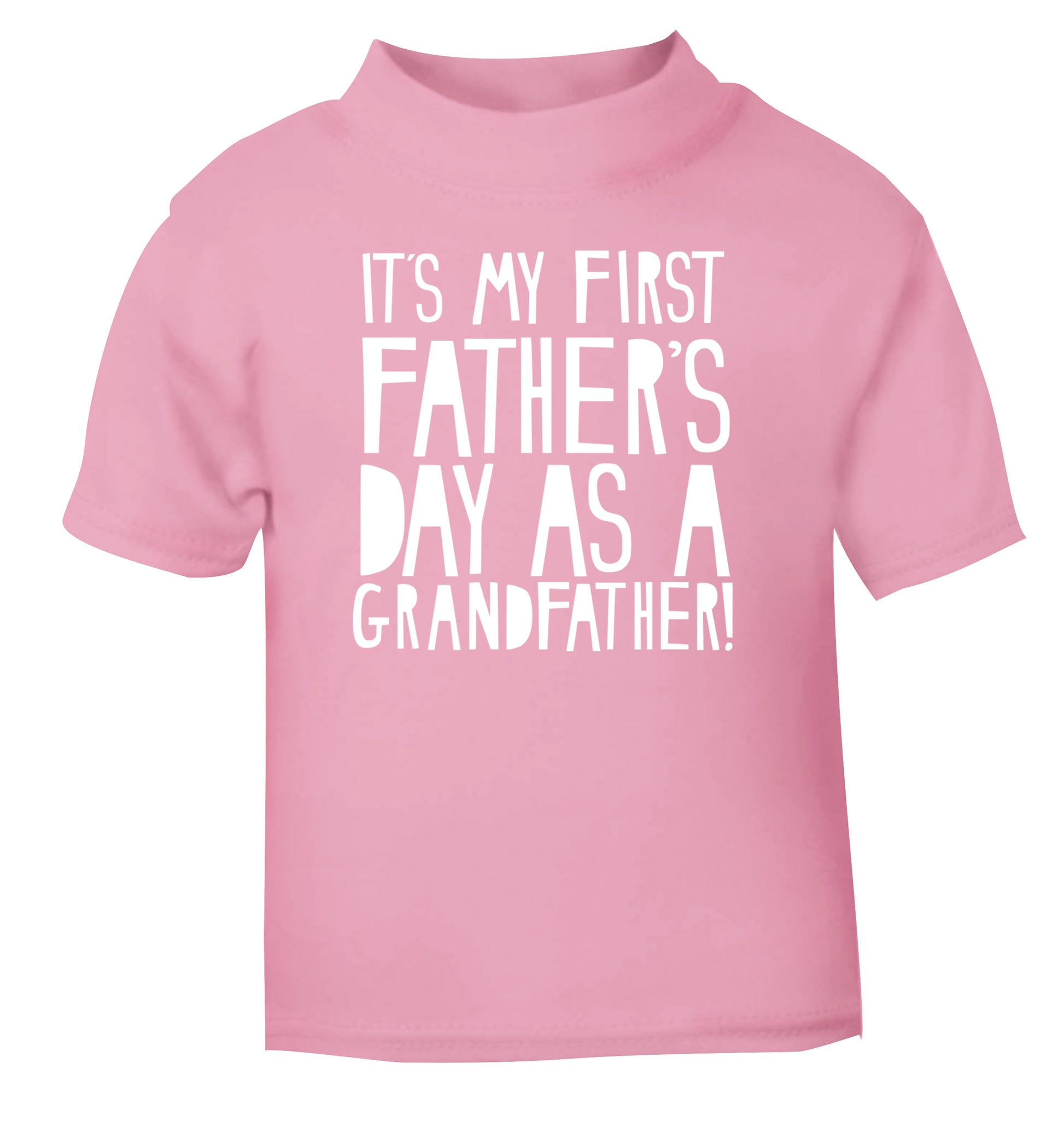 It's my first Father's Day as a Grandfather! light pink Baby Toddler Tshirt 2 Years