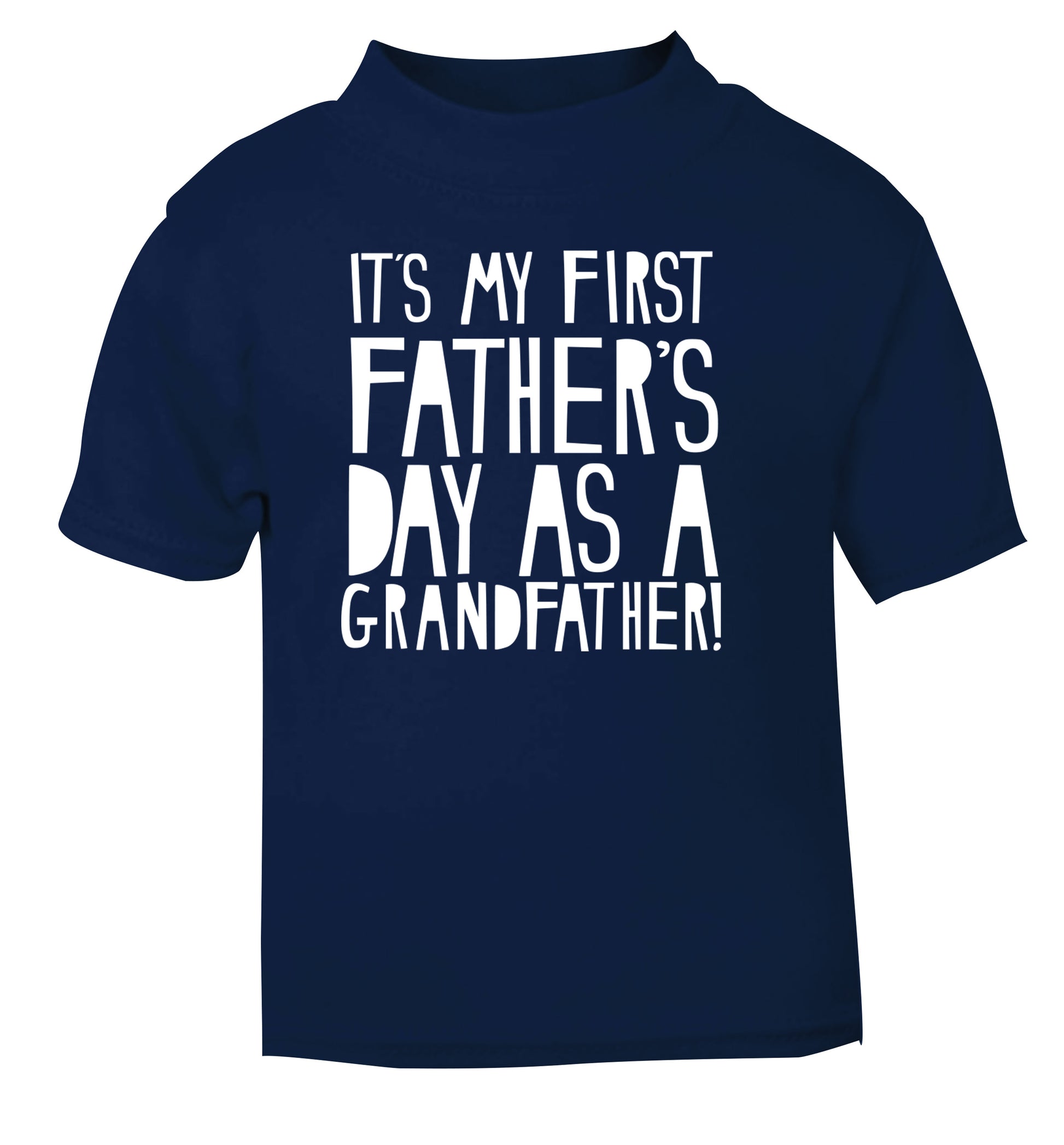 It's my first Father's Day as a Grandfather! navy Baby Toddler Tshirt 2 Years