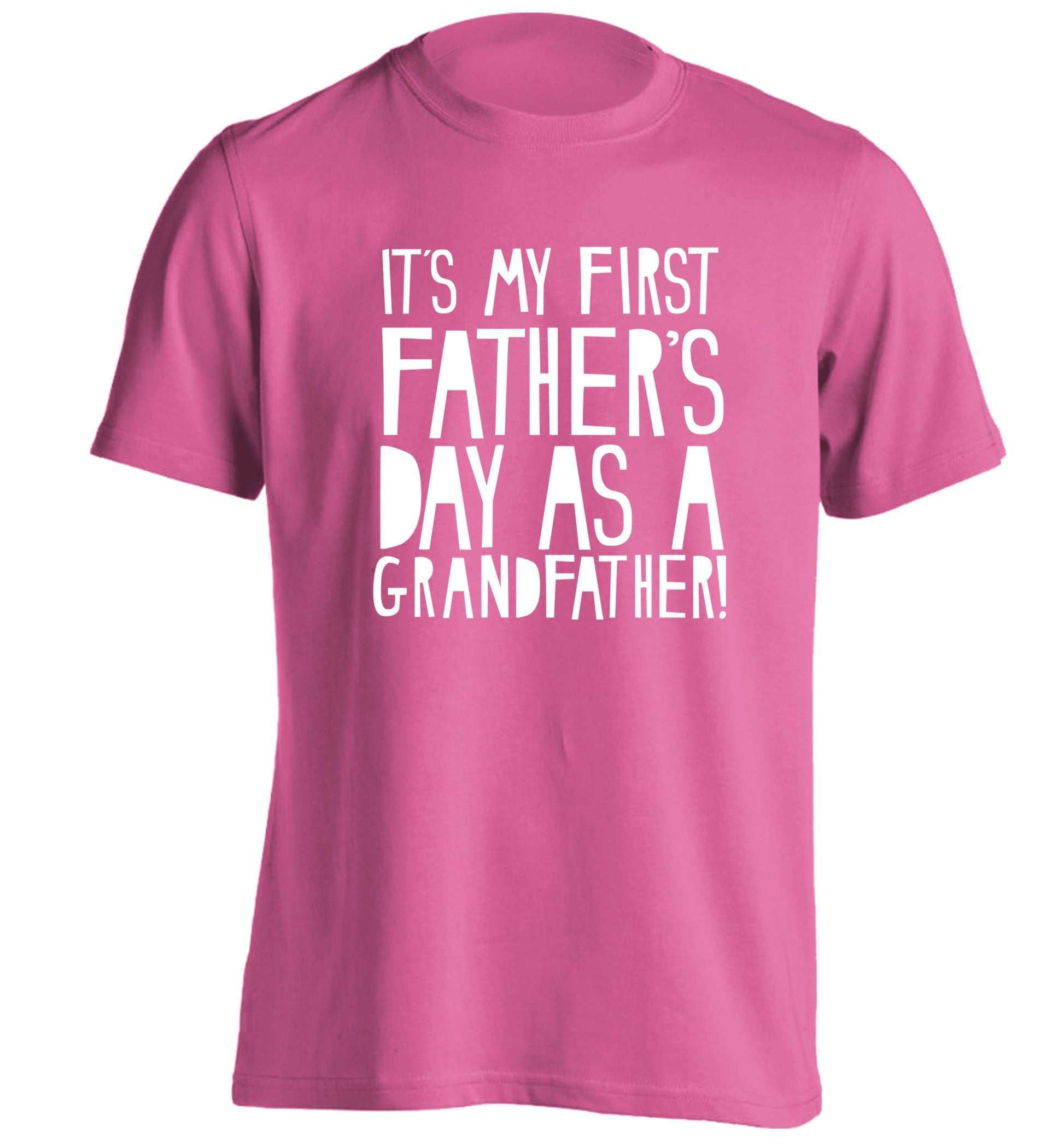 It's my first Father's Day as a Grandfather! adults unisex pink Tshirt 2XL