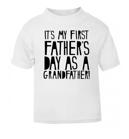 It's my first Father's Day as a Grandfather! white Baby Toddler Tshirt 2 Years