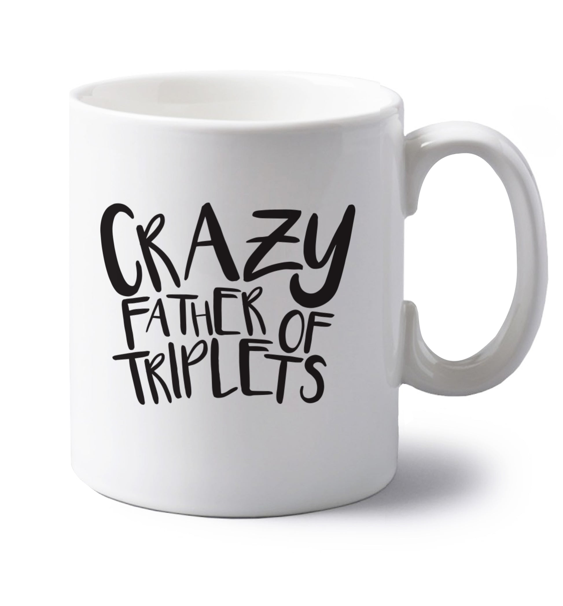 Crazy father of triplets left handed white ceramic mug 