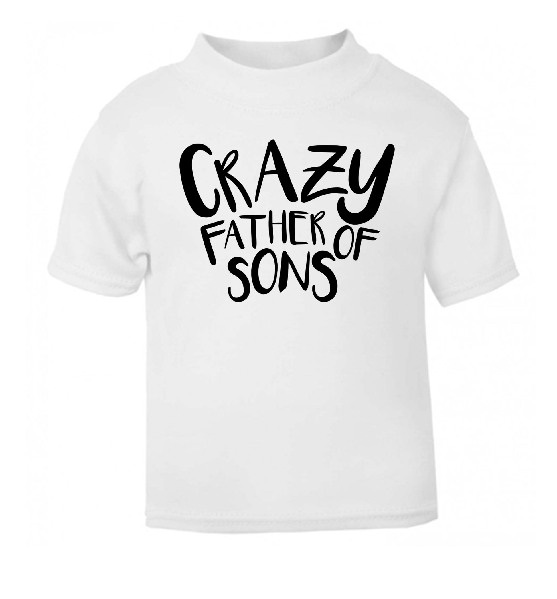 Crazy father of sons white Baby Toddler Tshirt 2 Years