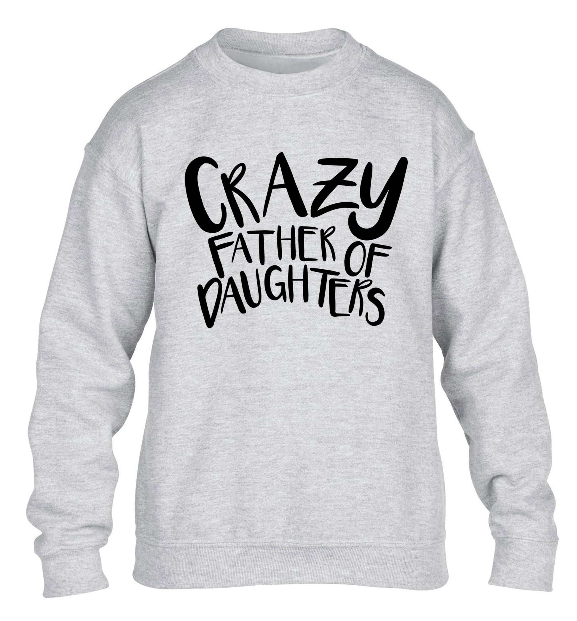 Crazy father of daughters children's grey sweater 12-13 Years
