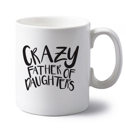 Crazy father of daughters left handed white ceramic mug 