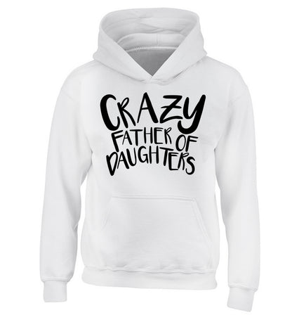 Crazy father of daughters children's white hoodie 12-13 Years