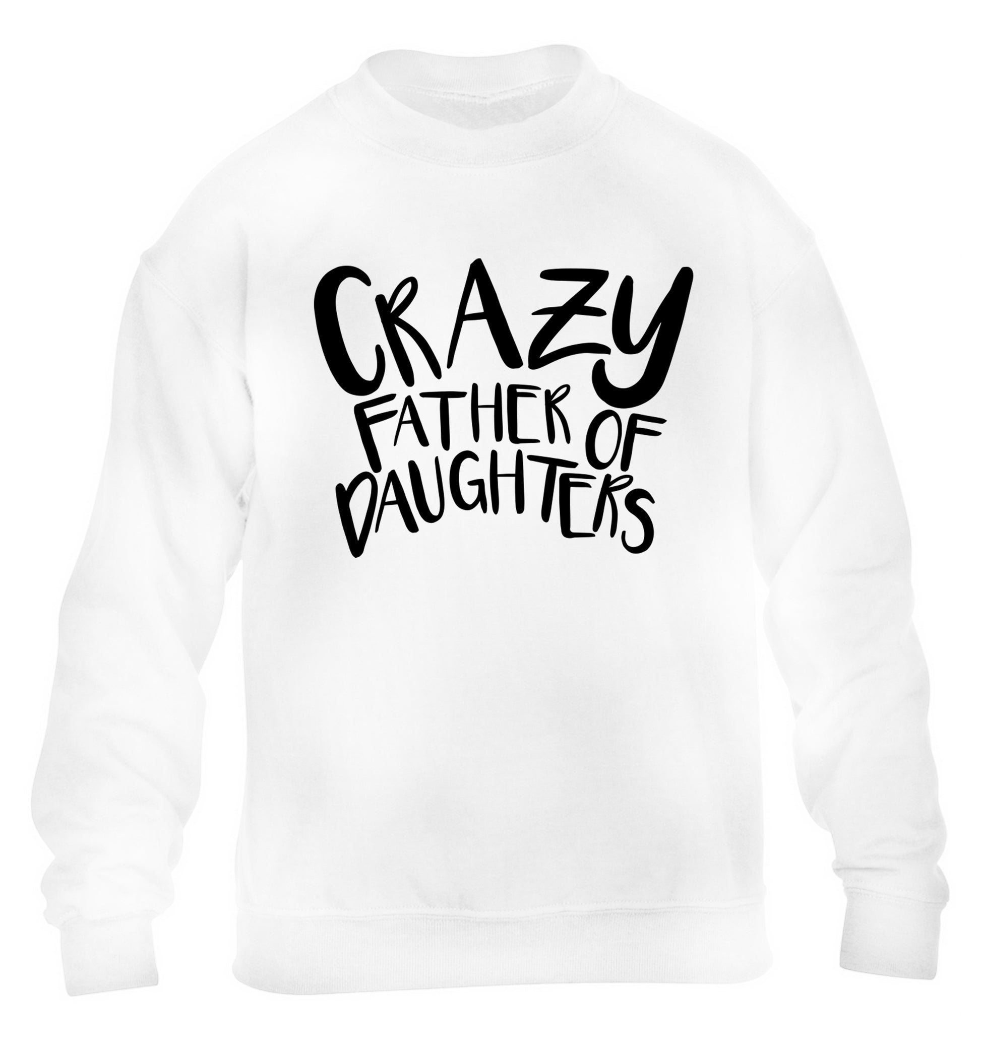 Crazy father of daughters children's white sweater 12-13 Years