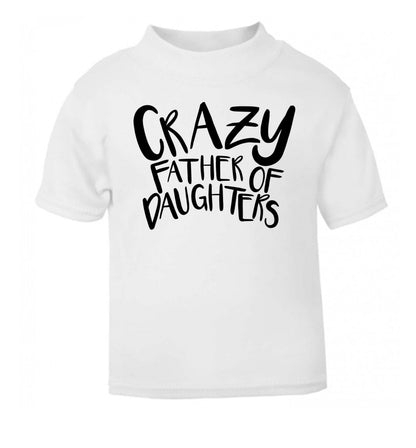 Crazy father of daughters white Baby Toddler Tshirt 2 Years