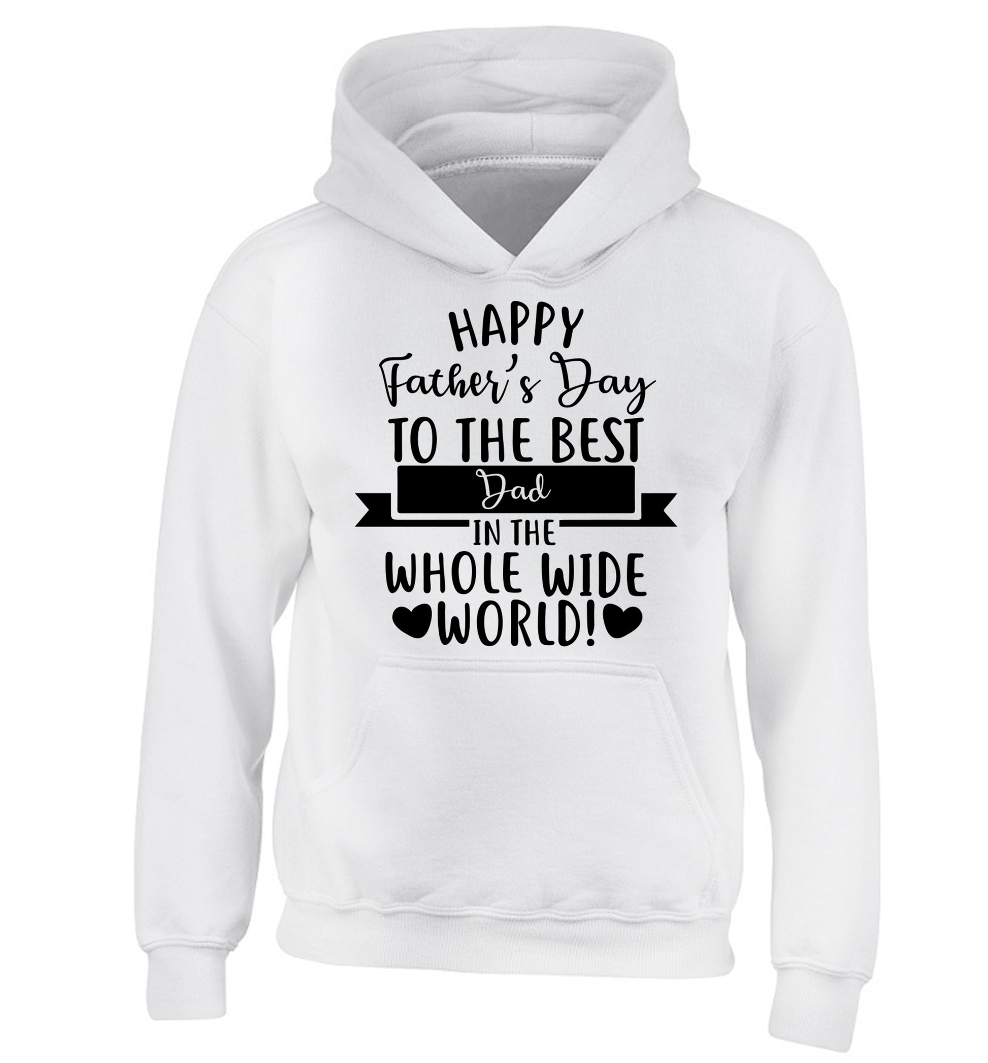 Happy Father's Day to the best father in the world! children's white hoodie 12-13 Years