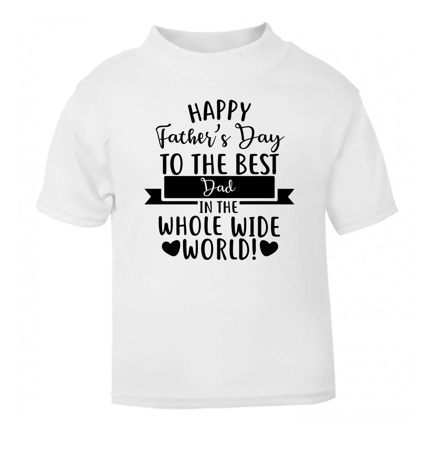 Happy Father's Day to the best father in the world! white Baby Toddler Tshirt 2 Years