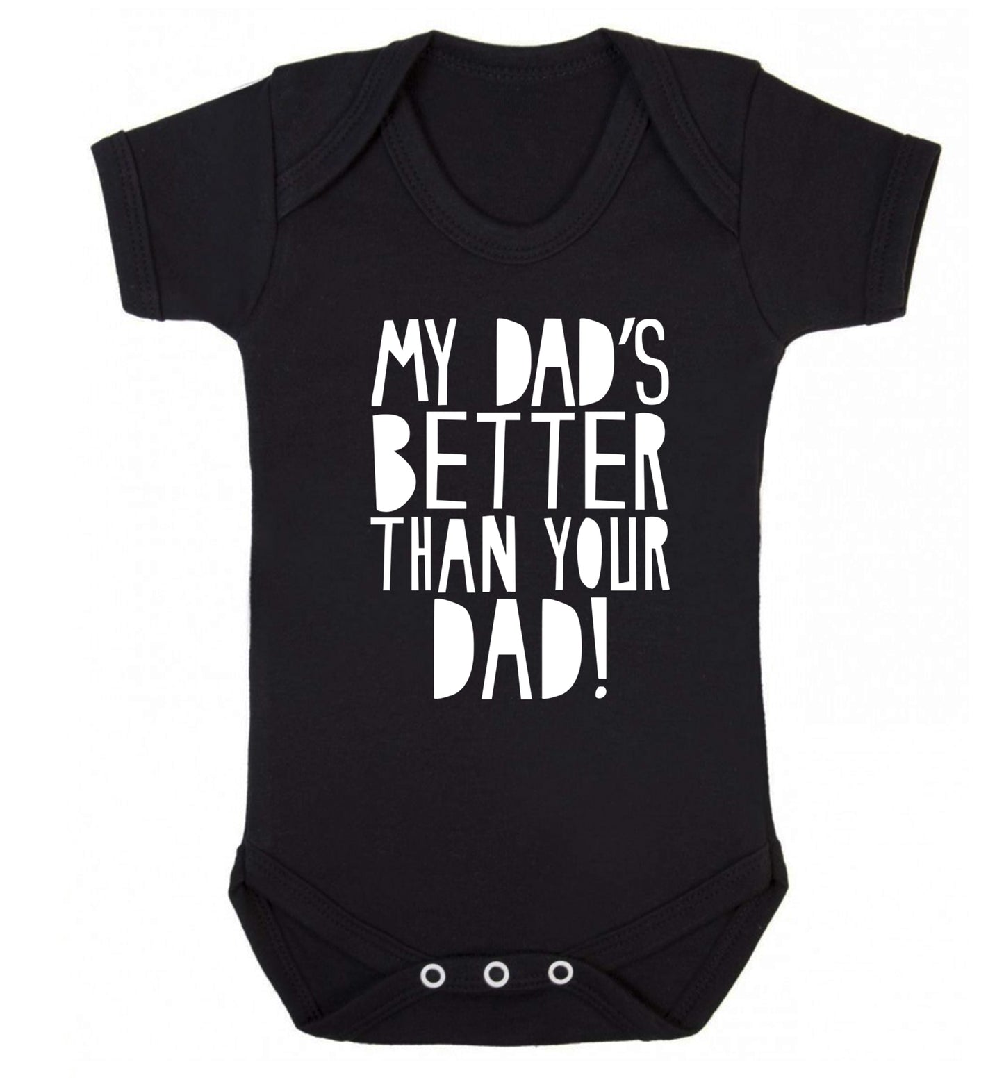 My dad's better than your dad Baby Vest black 18-24 months