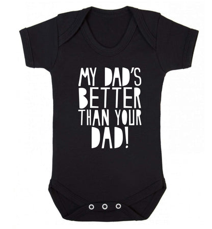 My dad's better than your dad Baby Vest black 18-24 months