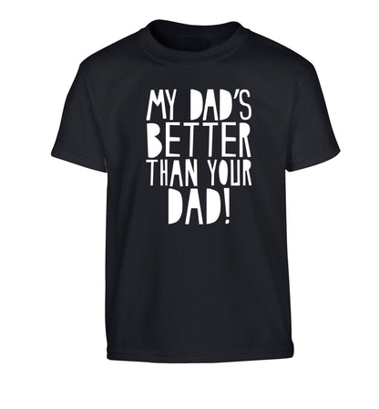 My dad's better than your dad Children's black Tshirt 12-13 Years
