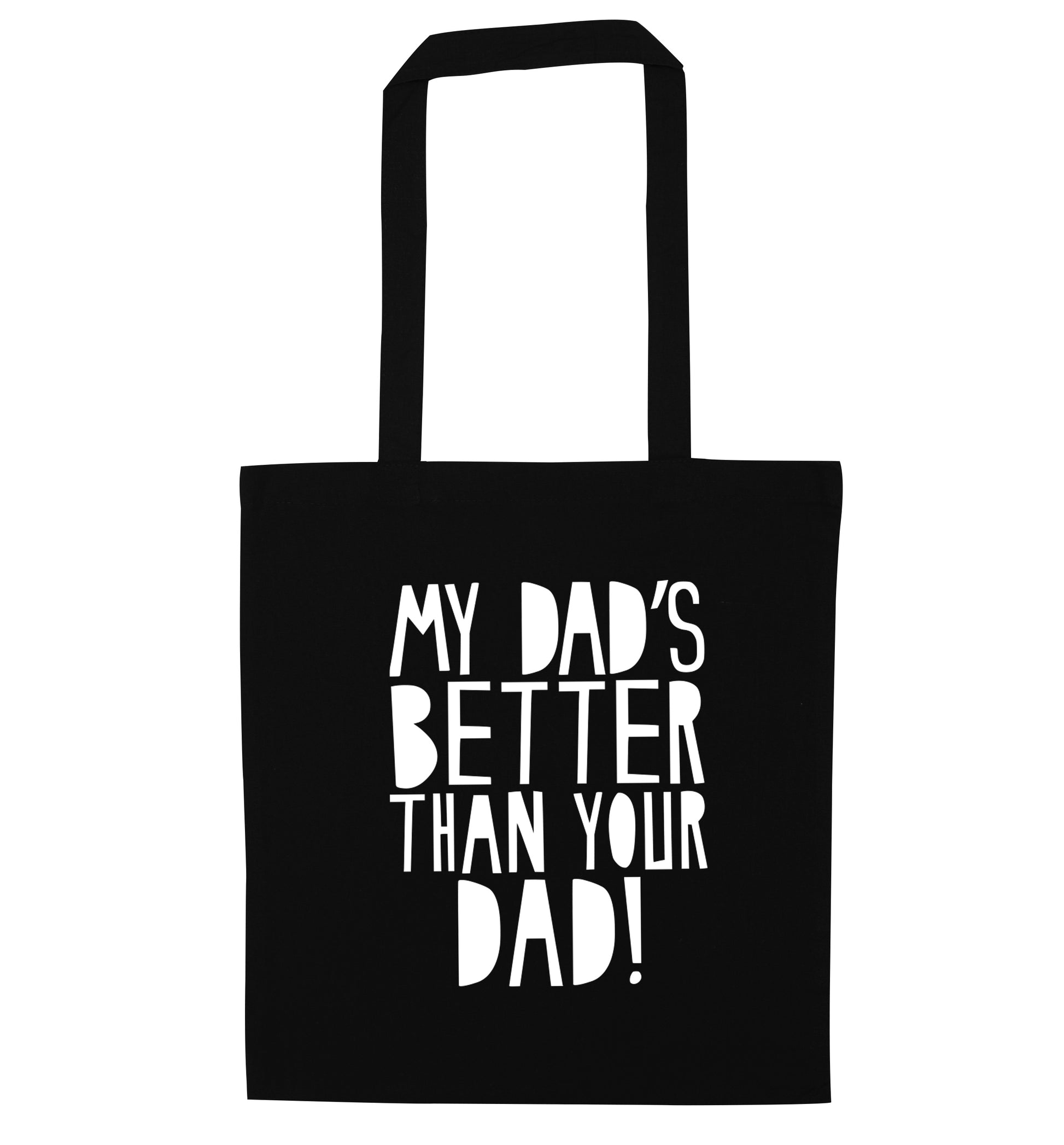 My dad's better than your dad black tote bag