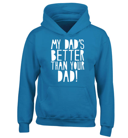 My dad's better than your dad children's blue hoodie 12-13 Years
