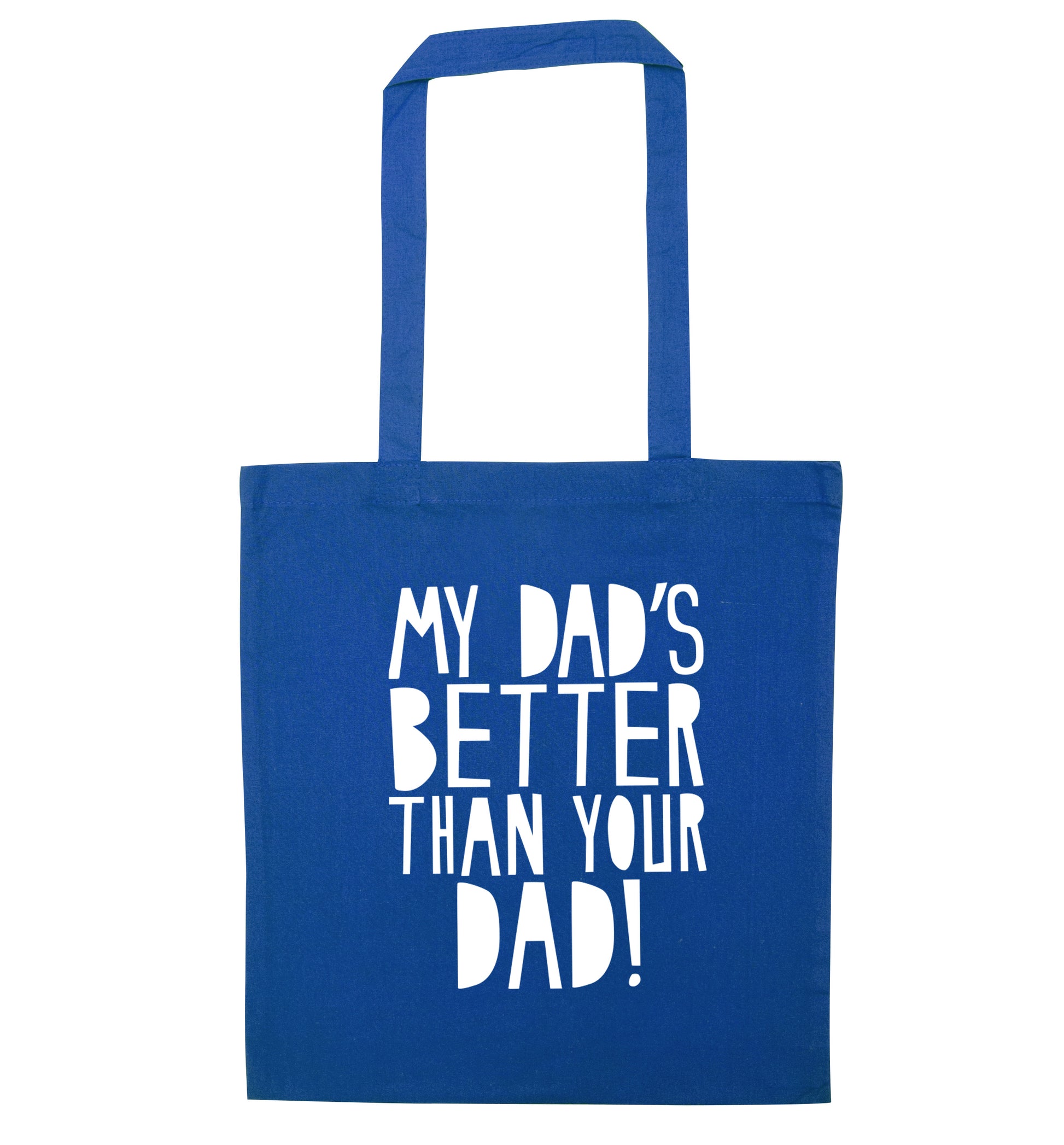 My dad's better than your dad blue tote bag