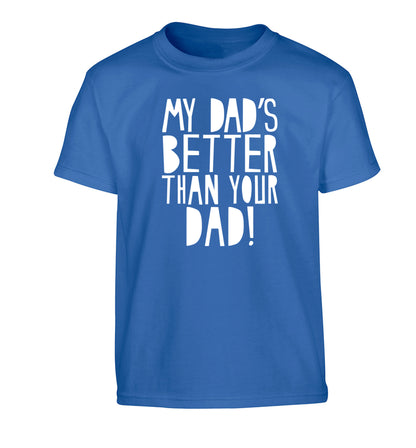 My dad's better than your dad Children's blue Tshirt 12-13 Years