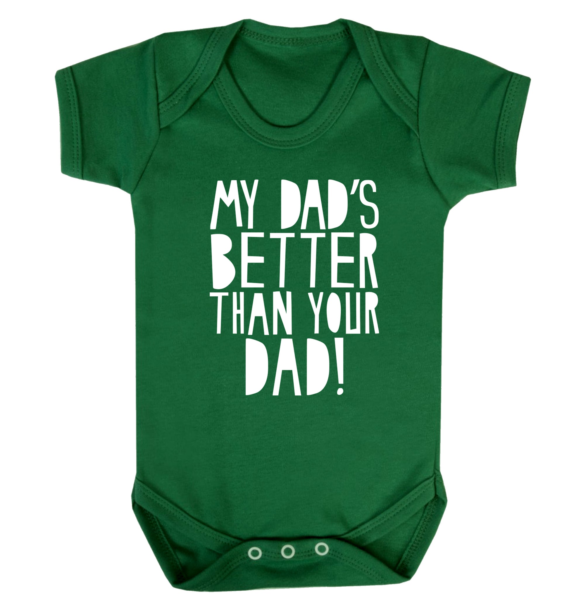 My dad's better than your dad Baby Vest green 18-24 months