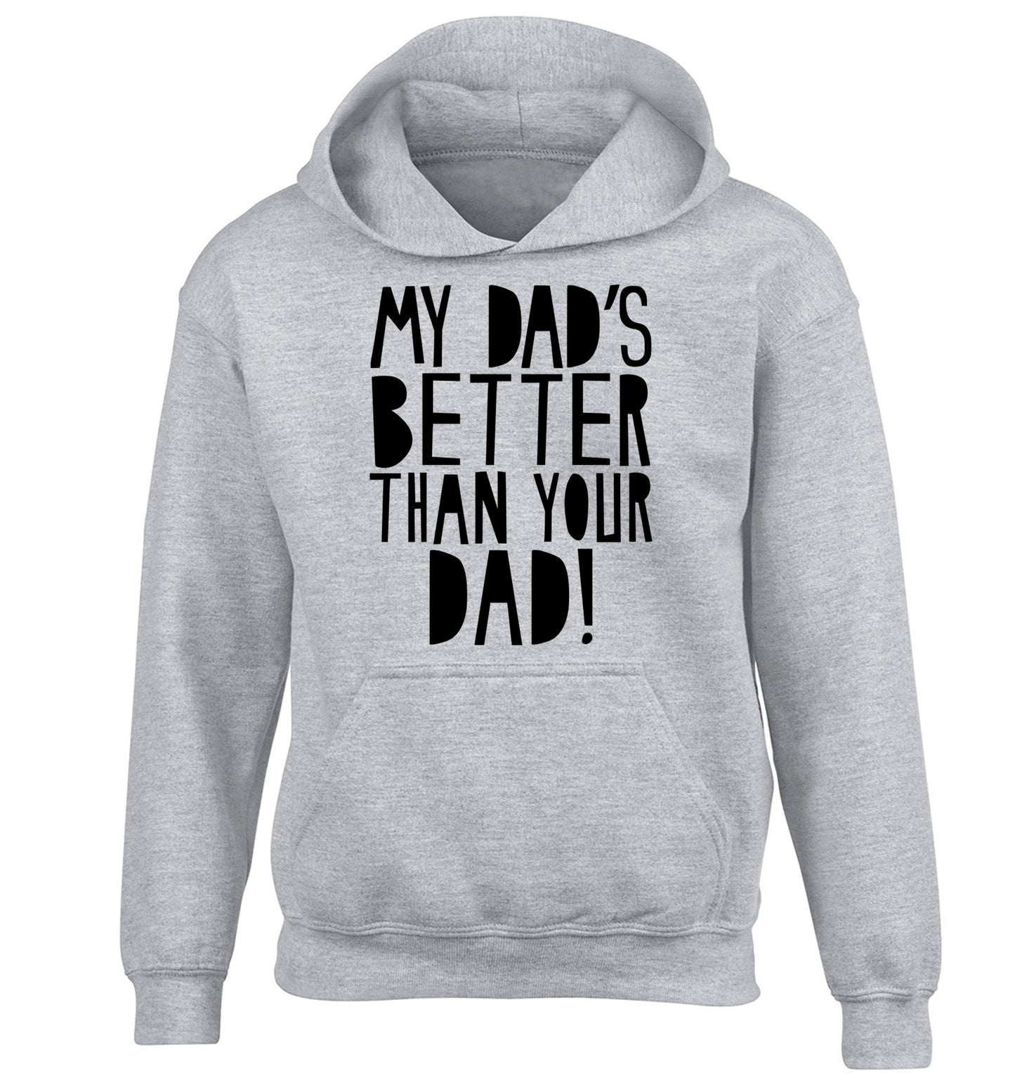 My dad's better than your dad children's grey hoodie 12-13 Years