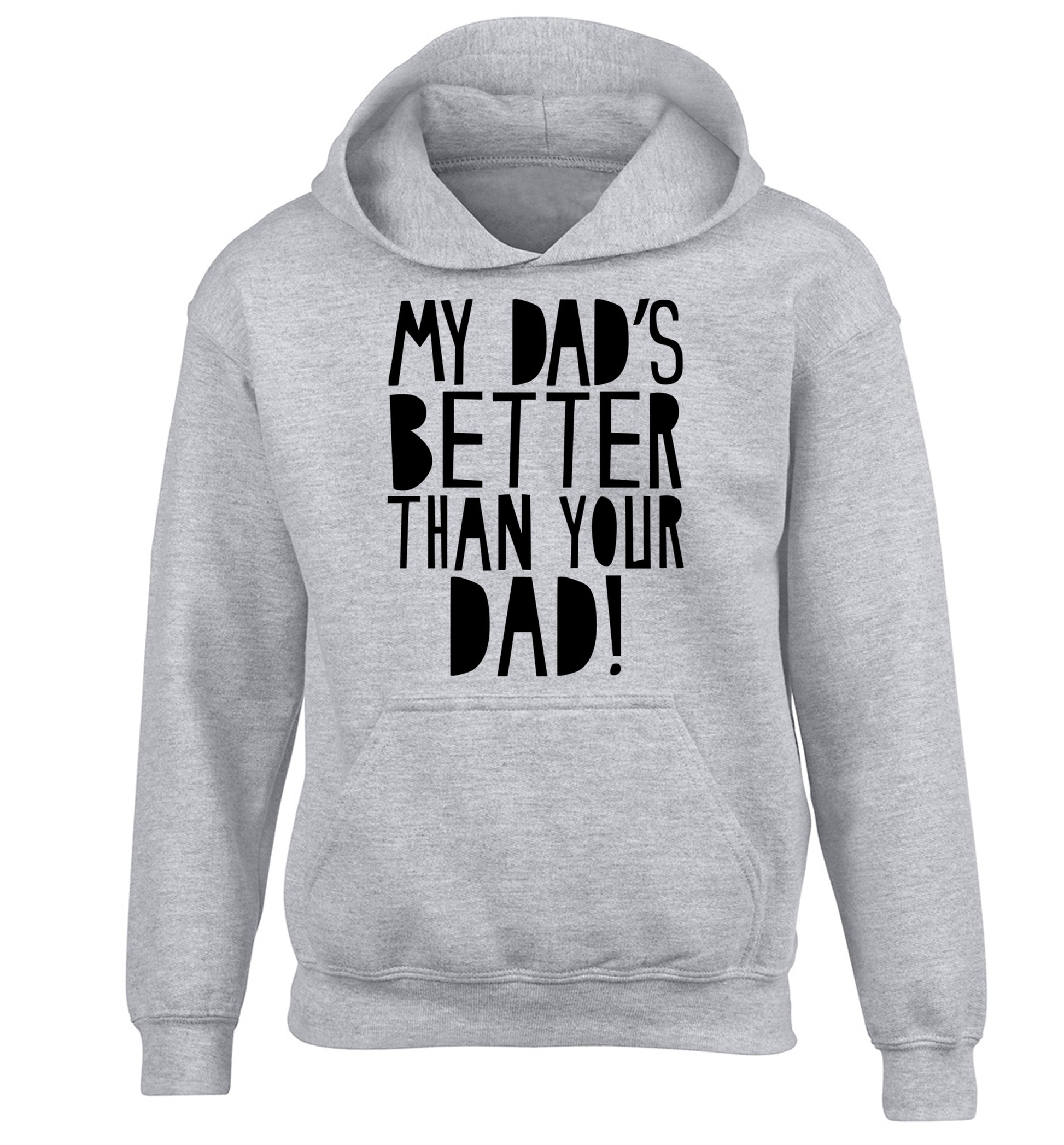 My dad's better than your dad children's grey hoodie 12-13 Years