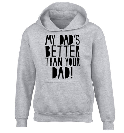 My dad's better than your dad children's grey hoodie 12-13 Years
