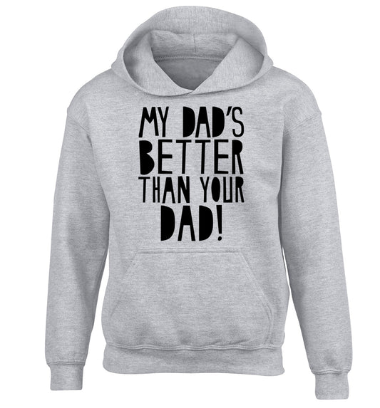 My dad's better than your dad children's grey hoodie 12-13 Years