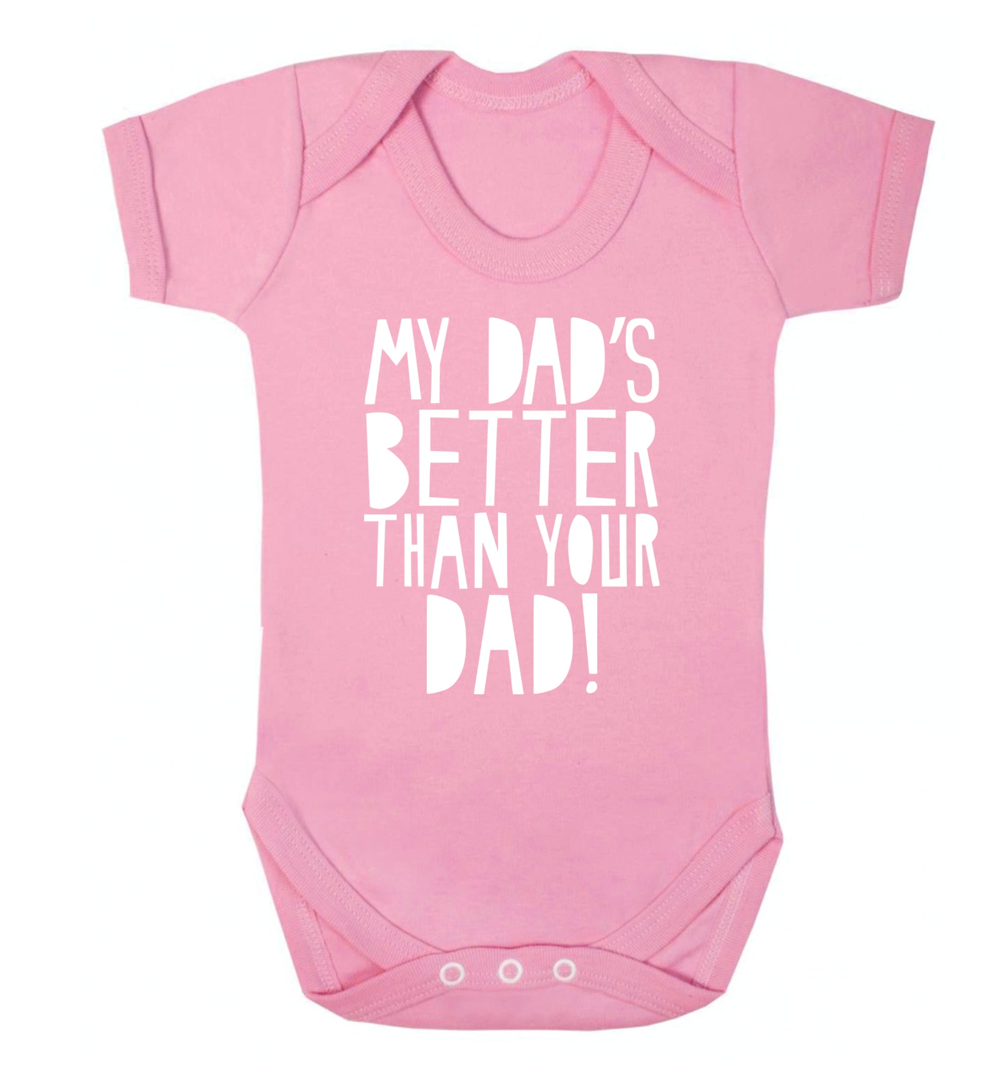 My dad's better than your dad Baby Vest pale pink 18-24 months