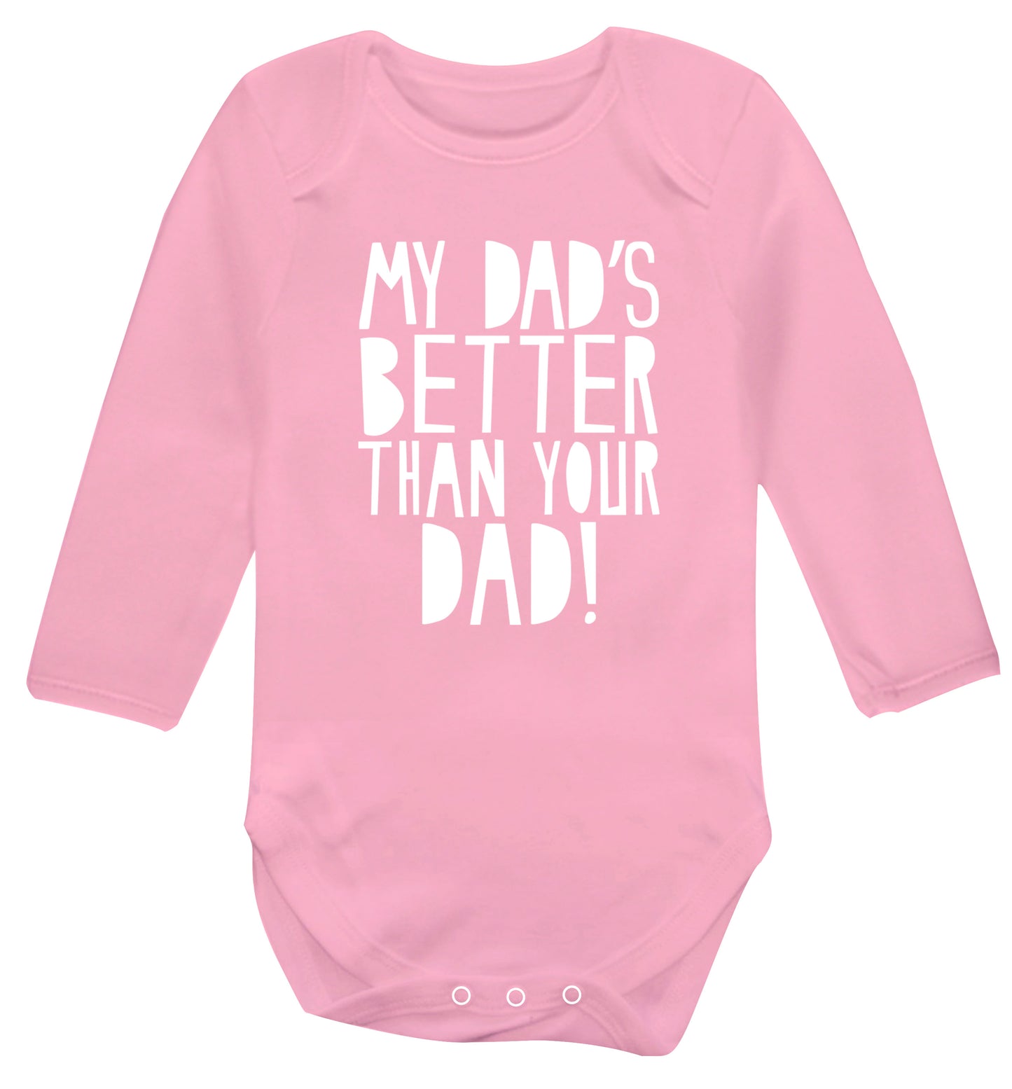 My dad's better than your dad Baby Vest long sleeved pale pink 6-12 months