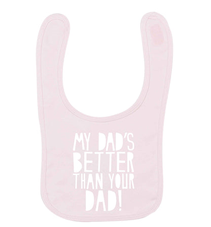 My dad's better than your dad! pale pink baby bib
