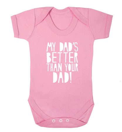 My dad's better than your dad! baby vest pale pink 18-24 months