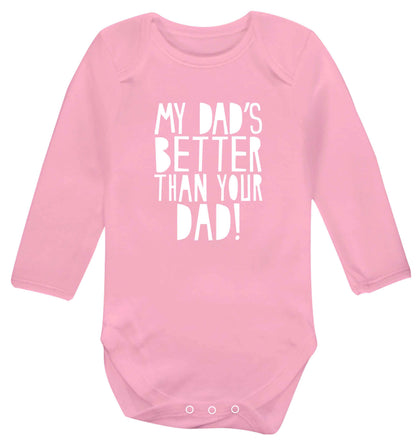 My dad's better than your dad! baby vest long sleeved pale pink 6-12 months