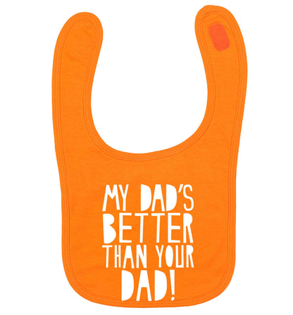 My dad's better than your dad! orange baby bib