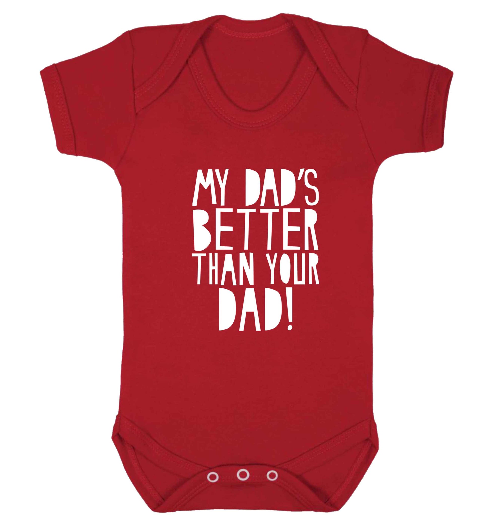 My dad's better than your dad! baby vest red 18-24 months