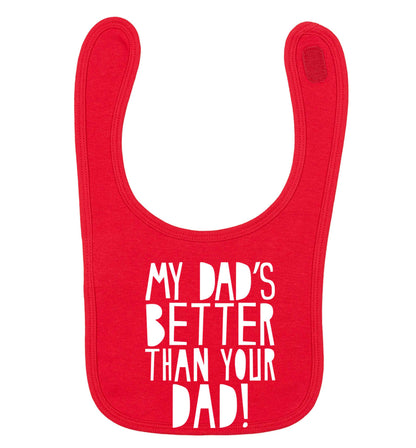 My dad's better than your dad! red baby bib