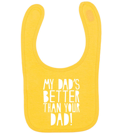 My dad's better than your dad! yellow baby bib