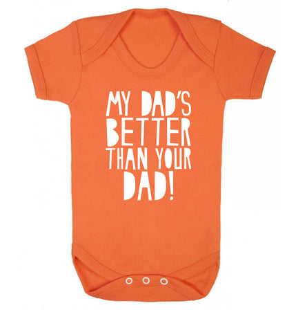 My dad's better than your dad Baby Vest orange 18-24 months