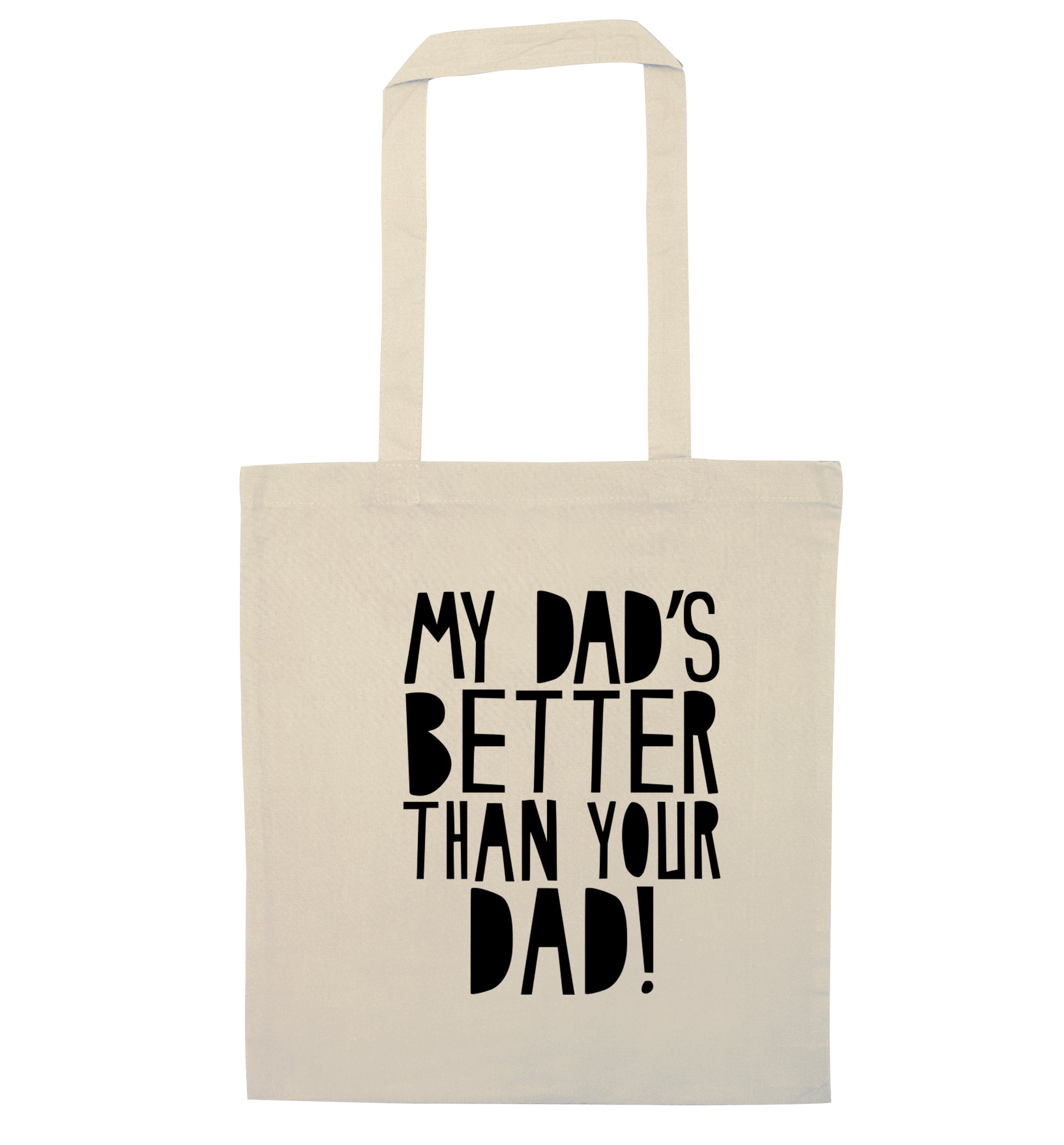 My dad's better than your dad natural tote bag