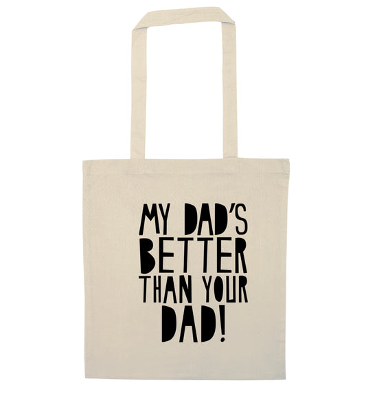 My dad's better than your dad natural tote bag