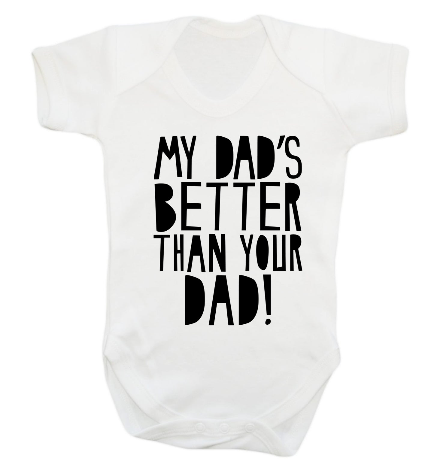My dad's better than your dad Baby Vest white 18-24 months