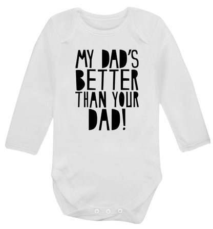 My dad's better than your dad Baby Vest long sleeved white 6-12 months