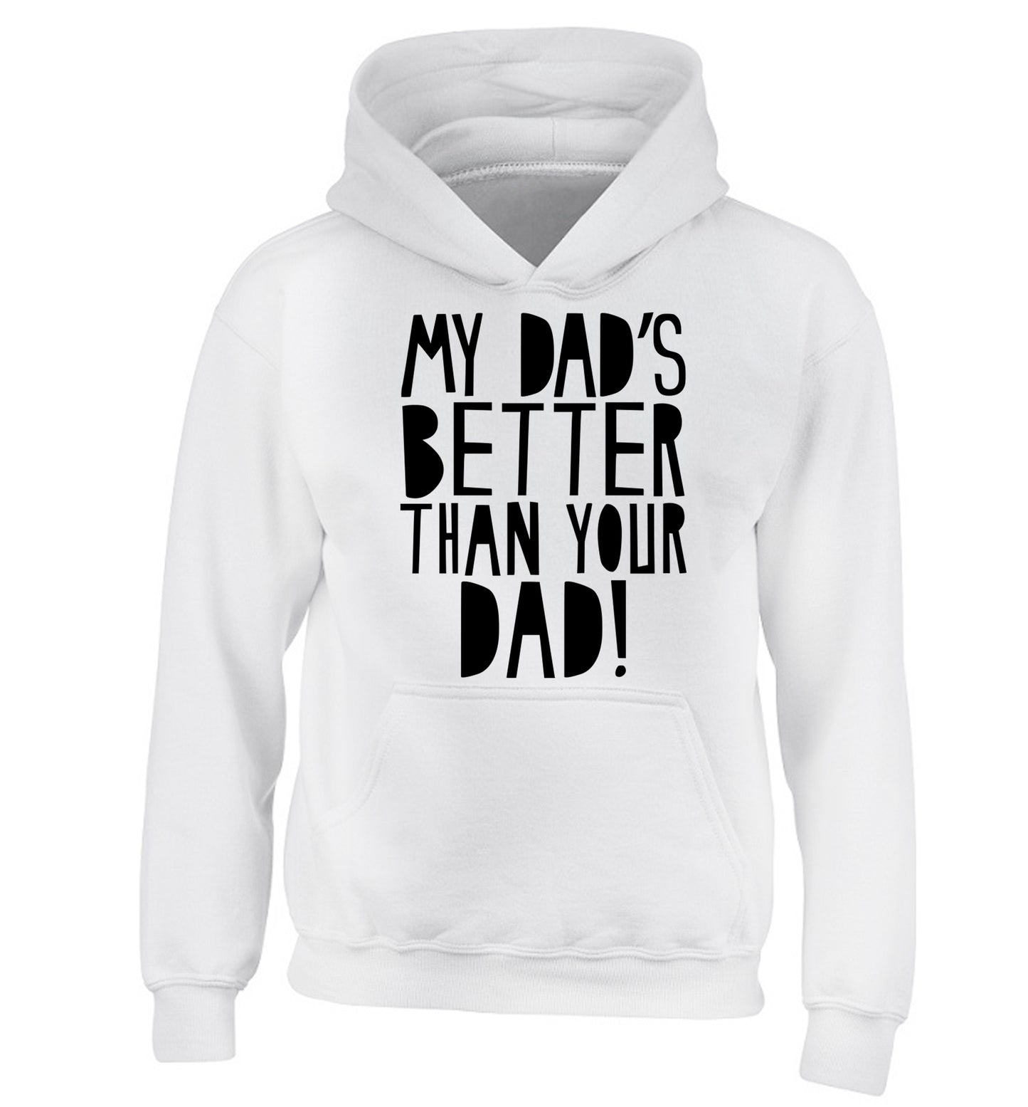 My dad's better than your dad children's white hoodie 12-13 Years