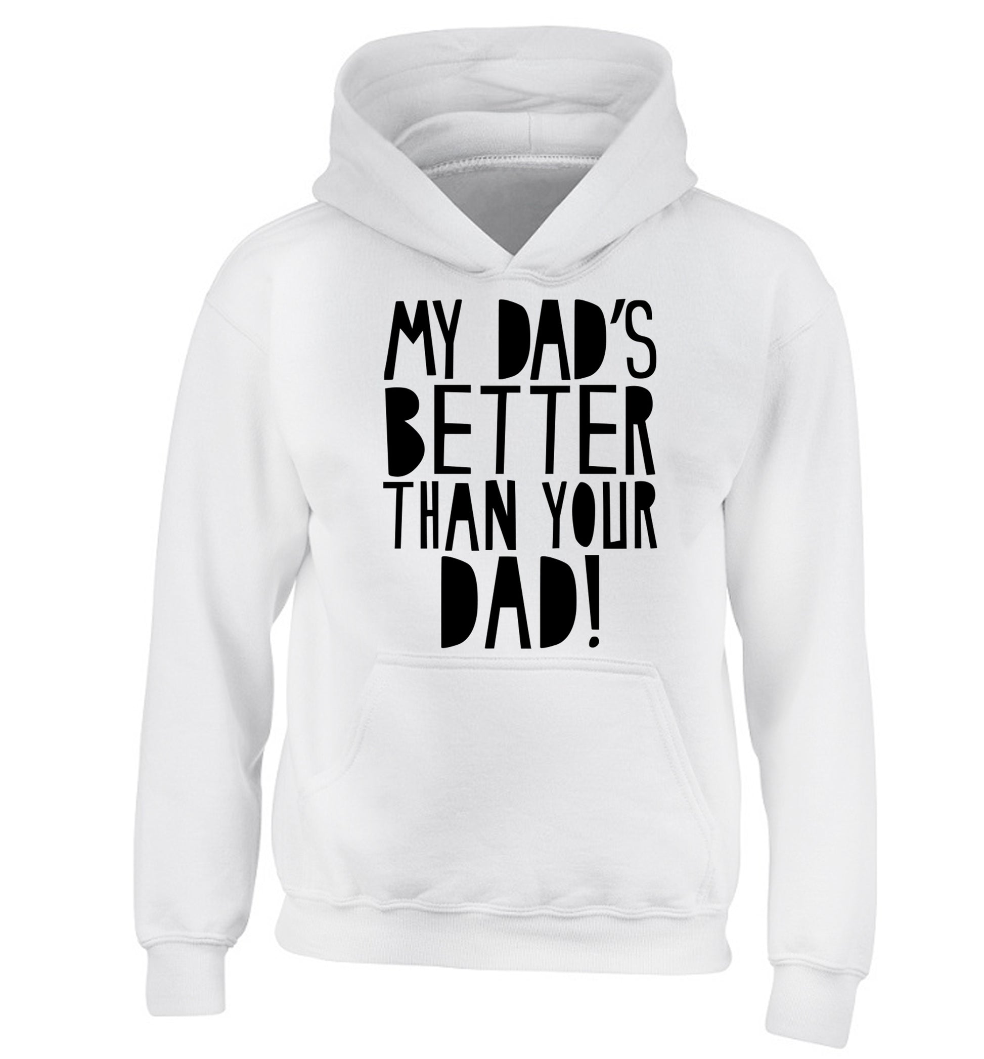 My dad's better than your dad children's white hoodie 12-13 Years