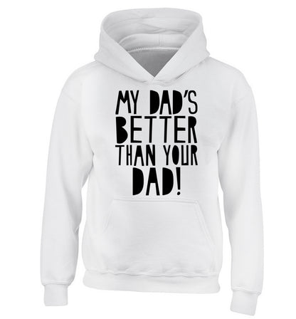 My dad's better than your dad children's white hoodie 12-13 Years