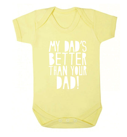 My dad's better than your dad Baby Vest pale yellow 18-24 months