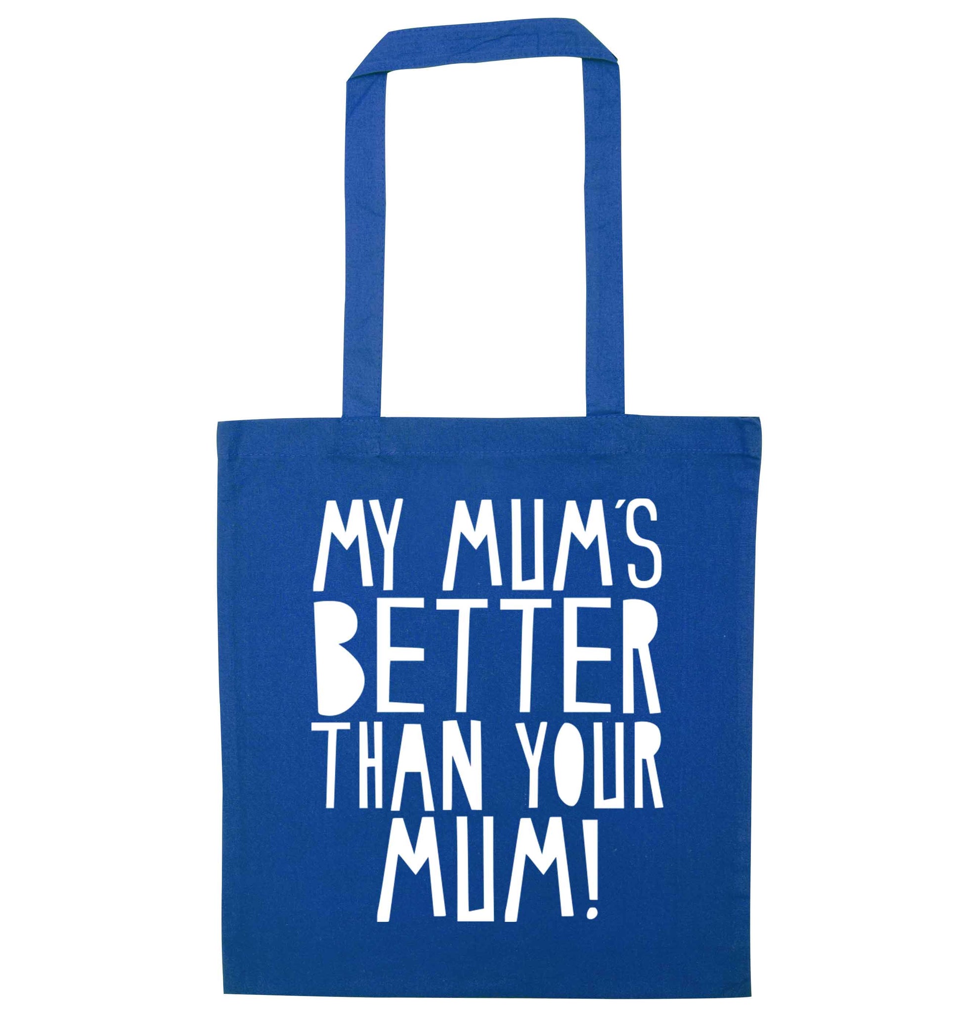 My mum's better than your mum blue tote bag