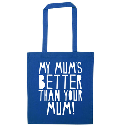 My mum's better than your mum blue tote bag
