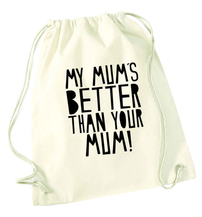 My mum's better than your mum natural drawstring bag