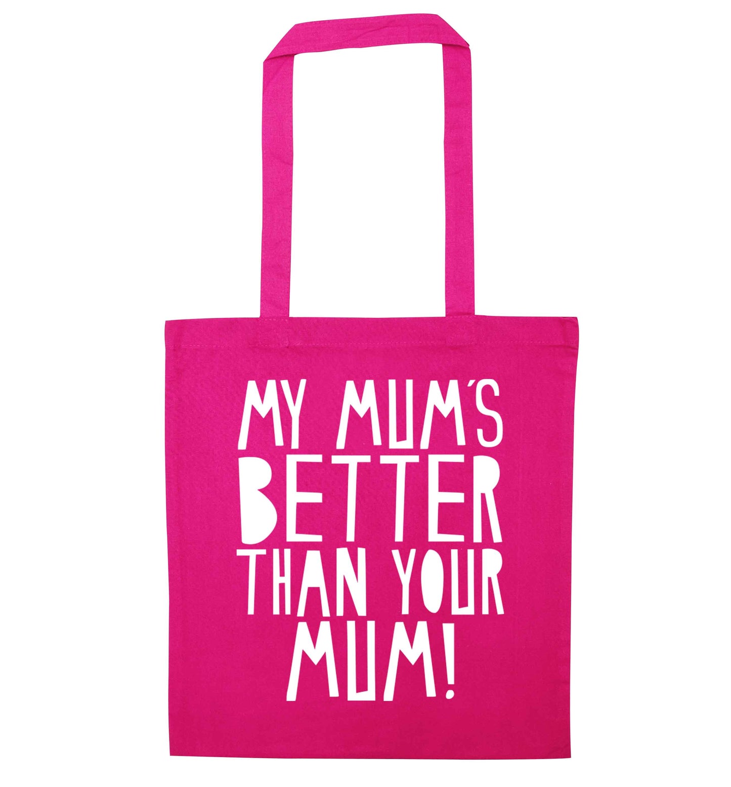 My mum's better than your mum pink tote bag