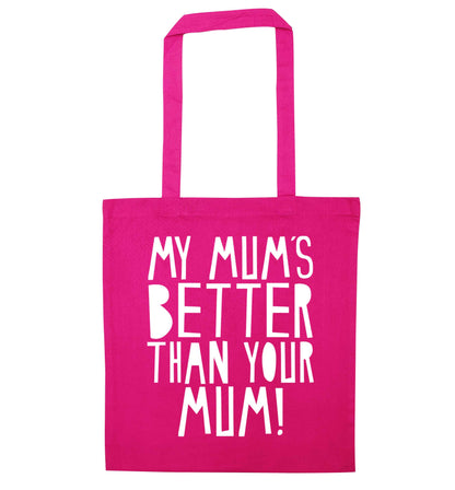 My mum's better than your mum pink tote bag
